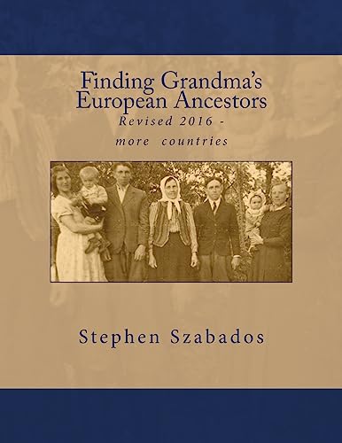 Szabados - Finding Grandma's European Ancestors  Revised 2016 - More d