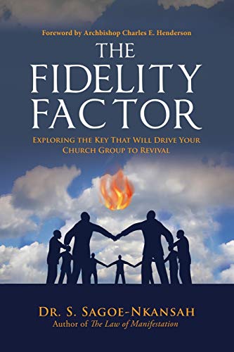 Sagoe-Nkansa - Fidelity Factor  Exploring the Key That Will Drive Your
