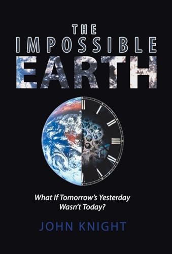 Knight - Impossible Earth  What If Tomorrow'S Yesterday Wasn'T Today?