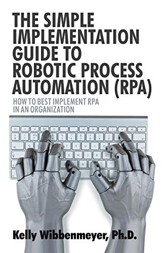 Wibbenmeyer - Simple Implementation Guide to Robotic Process Automatio