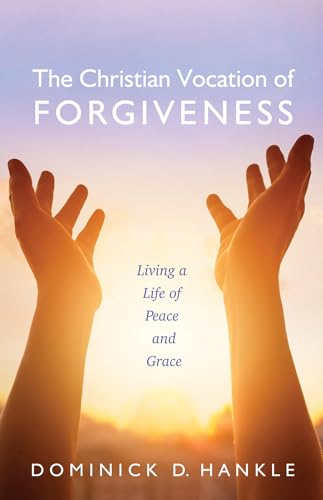 Hankl - Christian Vocation of Forgiveness - New paperback or softback
