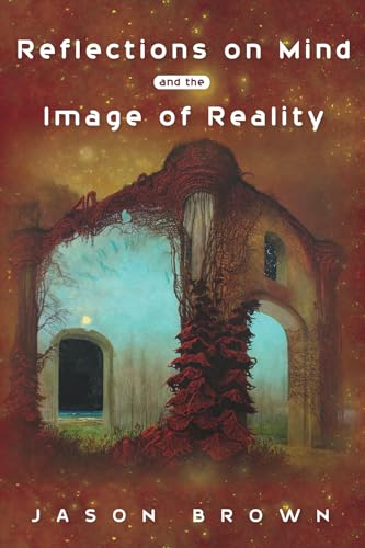 Brown - Reflections on Mind and the Image of Reality - New paperback o