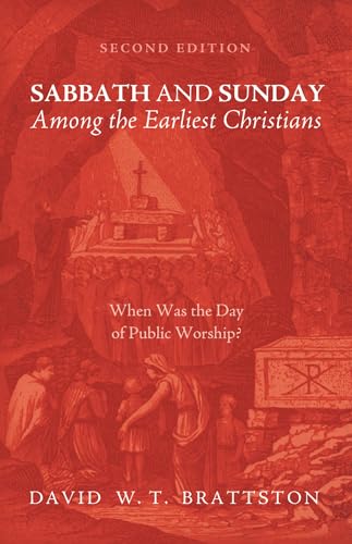 Brattston - Sabbath and Sunday among the Earliest Christians, Second E