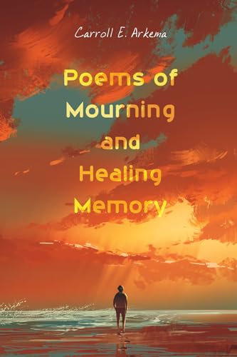 Arkema - Poems of Mourning and Healing Memory - New paperback or softb