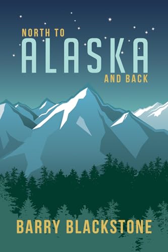 Blackston - North to Alaska and Back - New paperback or softback