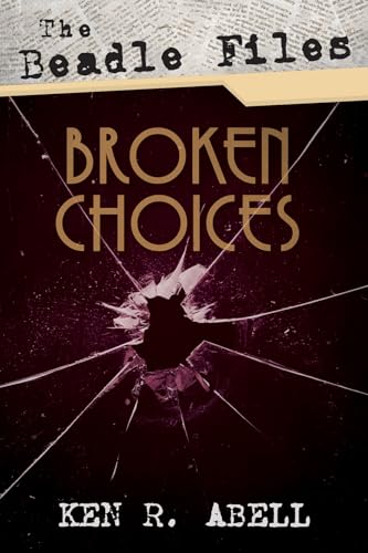 Abell - Beadle Files: Broken Choices - New paperback or softback