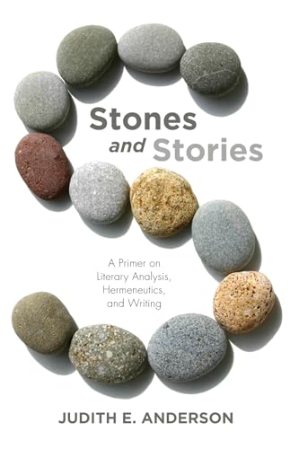 Anderson - Stones and Stories: A Primer on Literary Analysis, Hermeneu