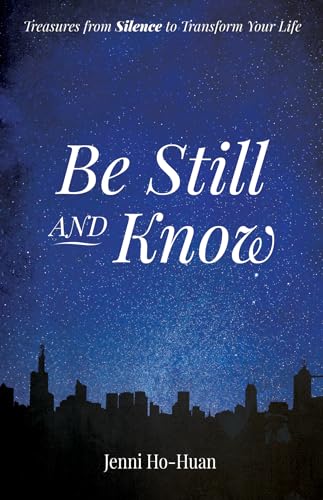Ho-Huan - Be Still and Know: Treasures from Silence to Transform Your