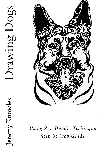 Knowles - Drawing Dogs: Using Zen Doodle Technique Step be Step Guide