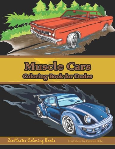 ZenMaster Coloring B - Muscle Cars Coloring Book for Dudes: Adult Colo