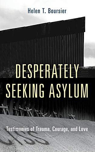 Boursier - Desperately Seeking Asylum   Testimonies of Trauma, Courage