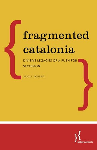 Adolf Tobena - Fragmented Catalonia : Divisive Legacies of a Push for
