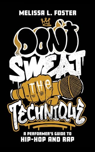 Foster - Don't Sweat the Technique   A Performer's Guide to Hip-Hop an