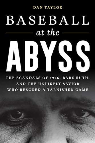 aylor - Baseball at the Abyss   The Scandals of 1926, Babe Ruth, and t