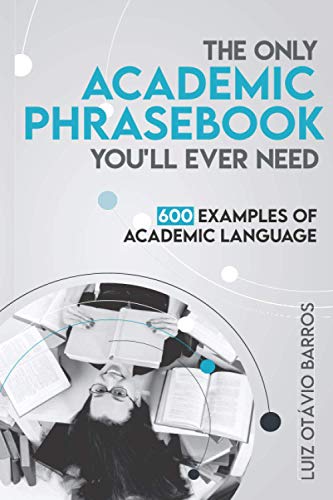 Barros - Only Academic Phrasebook You'll Ever Need: 600 Examples of Ac