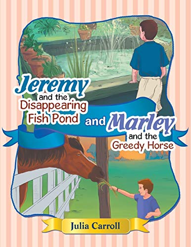 Carroll - Jeremy and the Disappearing Fish Pond and Marley and the Gre