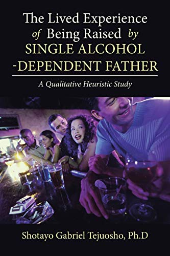 juosho Ph.D - Lived Experience of Being Raised by Single Alcohol-Depen