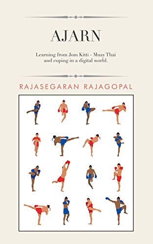 Rajagopal - Ajarn: Learning from Jom Kitti - Muay Thai and Coping in a