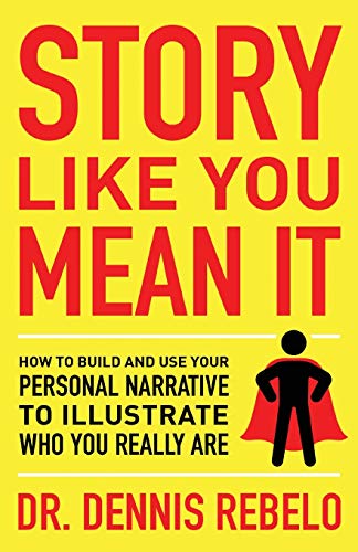 Rebelo - Story Like You Mean It: How to Build and Use Your Personal Na