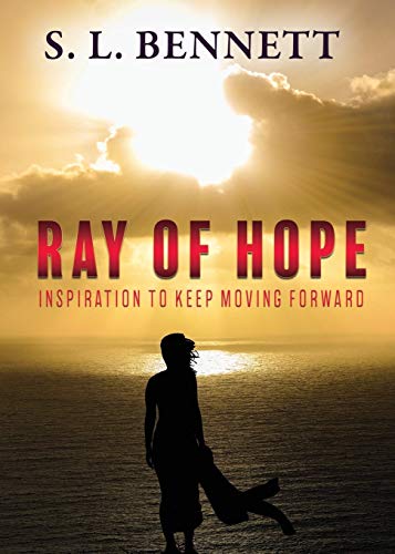 Bennett - RAY OF HOPE:  Inspiration to Keep Moving Forward - New paper