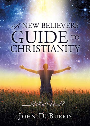 Burris - A NEW BELIEVERS GUIDE TO CHRISTIANITY - New paperback or soft