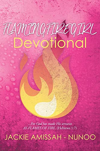 AMISSAH - NUNOO - FLAMINGFIREGIRL DEVOTIONAL  ...For God has made His