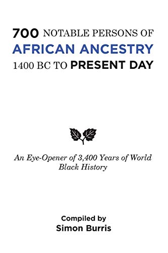 Burris - 700 Notable Persons of African Ancestry 1400 Bc to Present Da