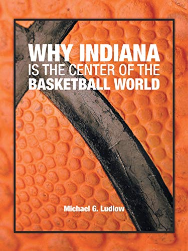 Ludlow - Why Indiana is the Center of the Basketball World - New paper