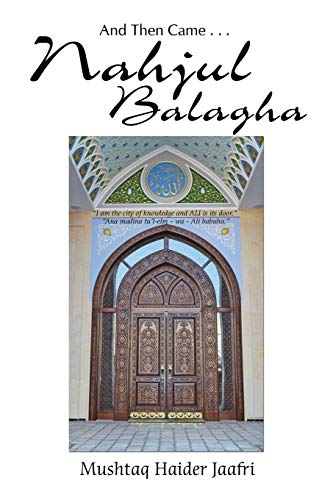 Jaafri - And Then Came . . . Nahjul Balagha - New paperback or softbac