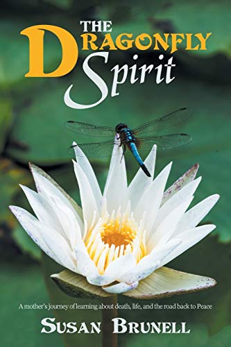 Brunell - Dragonfly Spirit  A Mother'S Journey of Learning About Death