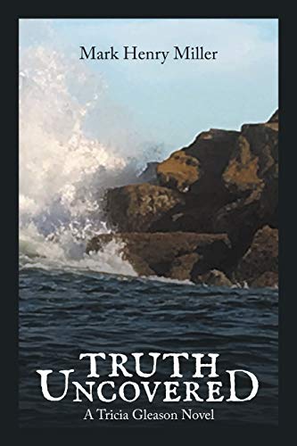 Miller - Truth Uncovered  A TRICIA GLEASON NOVEL - New paperback or so