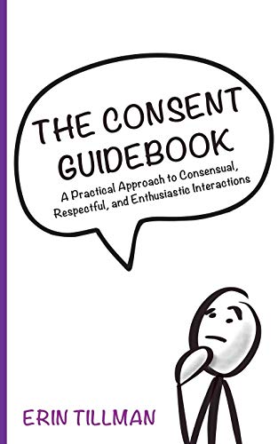 illman - Consent Guidebook  A Practical Approach to Consensual, Respec