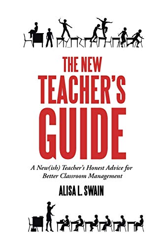 Swain - New Teacher'S Guide  A New(Ish) Teacher'S Honest Advice for Be