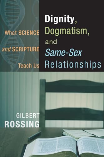 Rossing - Dignity, Dogmatism, and Same-Sex Relationships - New paperba