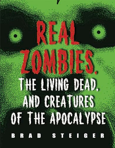 Steiger - Real Zombies, the Living Dead, and Creatures of the Apocalyp