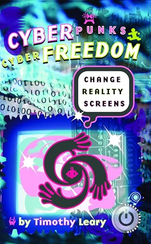 Leary - Cyberpunks Cyberfreedom  Change Reality Screens - New paperbac
