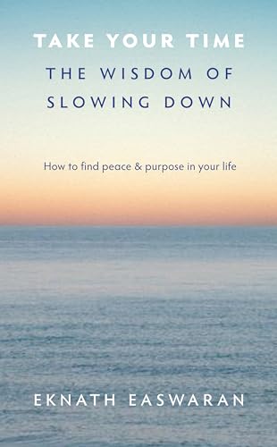 Easwaran - Take Your Time : The Wisdom of Slowing Down - New paperback