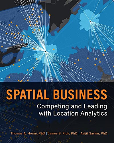 Horan - Spatial Business : Competing and Leading with Location Analyti