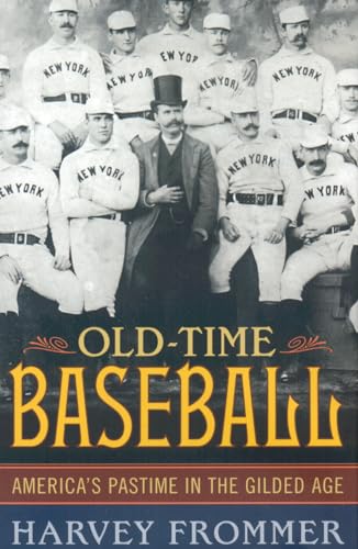Frommer - Old Time Baseball : America's Pastime in the Gilded Age - Ne