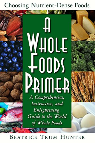 Hunter - A Whole Foods Primer : A Comprehensive, Instructive, and Enli