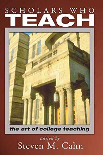 Cahn - Scholars Who Teach: The Art of College Teaching - New paperback