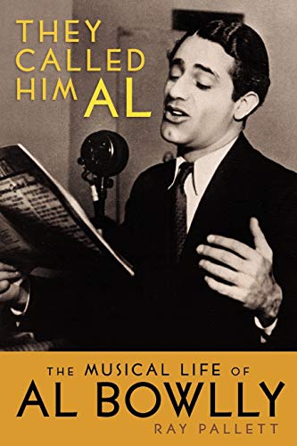 Pallett - y Called Him Al  The Musical Life of Al Bowlly - New paperba