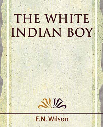E. N. Wilson - White Indian Boy - 1919 - New paperback or softback