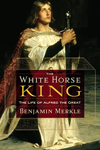 Merkl - White Horse King  The Life of Alfred the Great - New paperback