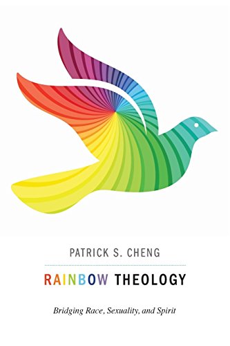 Cheng - Rainbow Theology : Bridging Race, Sexuality, and Spirit - New