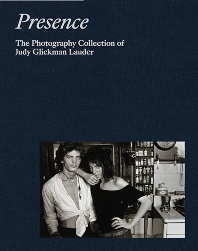Adam D. Weinberg - Presence: The Photography Collection of Judy Glickm