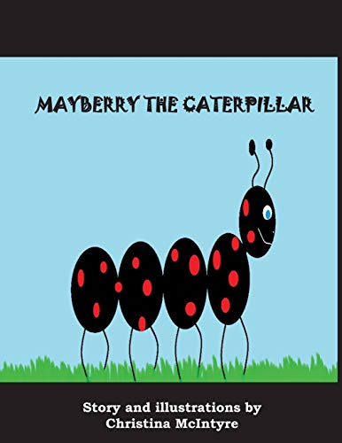 McIntyr - Mayberry the Caterpillar - New paperback or softback