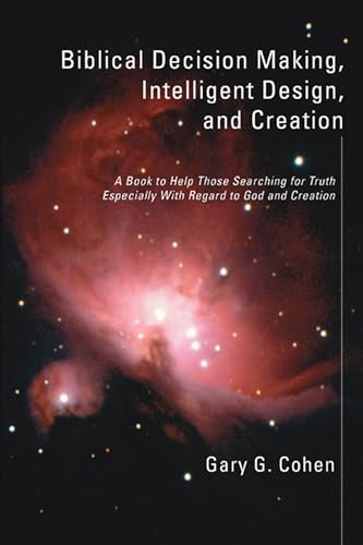 Cohen - Biblical Decision Making, Intelligent Design, and Creation - N