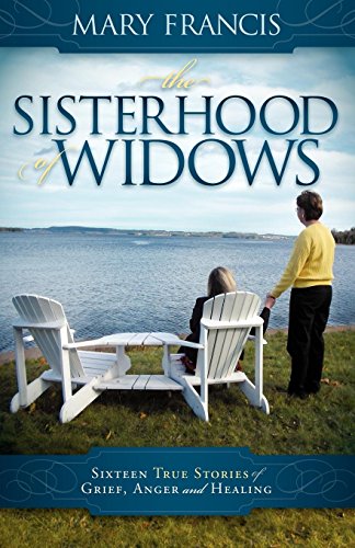 Francis - Sisterhood of Widows   Sixteen True Stories of Grief, Anger