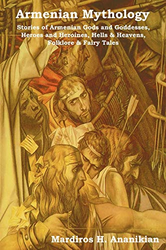 Ananikian - Armenian Mythology  Stories of Armenian Gods and Goddesses